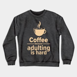 Adulting coffee Crewneck Sweatshirt